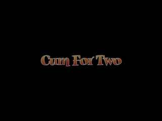 Cum For Two - 6 Hours - Escena1 - 1