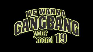 We Wanna Gangbang Your Mom 19 - Cena1 - 1