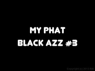 My Phat Black Azz 3 - Scene1 - 1