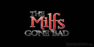 MILF&#39;s Gone Bad, The - Scène1 - 1