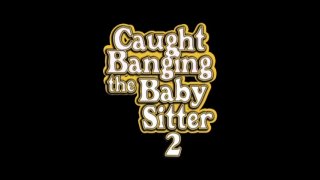 Caught Banging The Baby Sitter 2 - Cena1 - 1