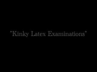 Julie Simone&#39;s Kinky Latex Examinations - Scena1 - 1