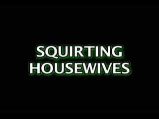 Squirting Housewives - Scena1 - 1