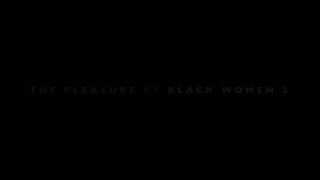 Pleasure Of Black Women 2, The - Scene1 - 1