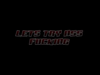Let&#39;s Try Ass Fucking - Szene1 - 1