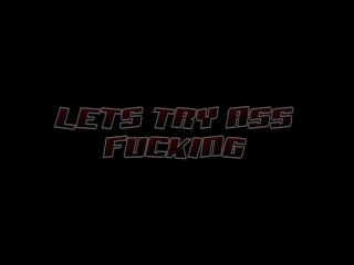 Let&#39;s Try Ass Fucking - Cena1 - 1