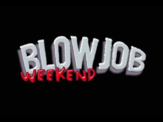 Blow Job Weekend - Szene1 - 1