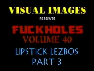 Fuck Holes 40: Lipstick Lesbos 3 - Escena1 - 1