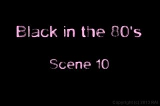 Black In The 80&#39;s: The Lost Footage - Escena9 - 6