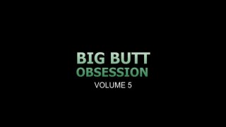 Big Butt Obsession 5 - Scena1 - 1