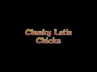 Chunky Latin Chicks - 6 Hours - Scène1 - 1