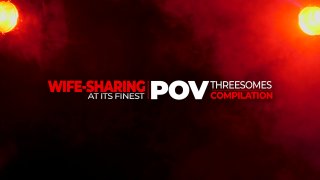 POV Threesomes Wife Sharing At Its Finest - Scene6 - 1