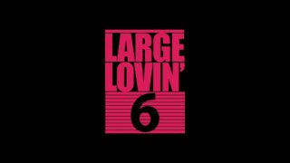 Large Lovin&#39; 6 - Cena1 - 1