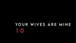 Your Wives Are Mine 10 - Scena1 - 1