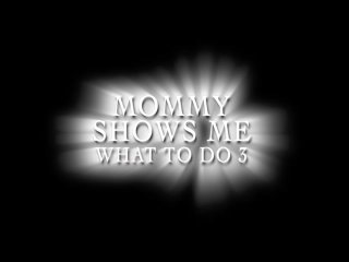 Mommy Shows Me What To Do 3 - Scena1 - 1