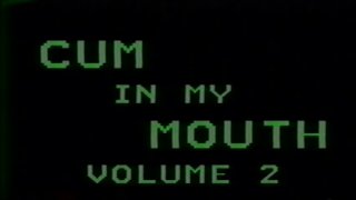 Cum In My Mouth Volume 2 - Scene1 - 1