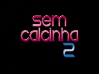 Sem Calcinha 2 - Scène1 - 1