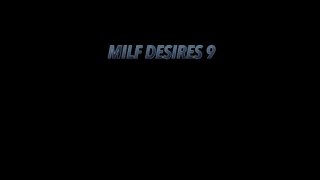 MILF Desires 9 - Scene4 - 6