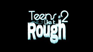 Teens Like It Rough #2 - Scène1 - 1