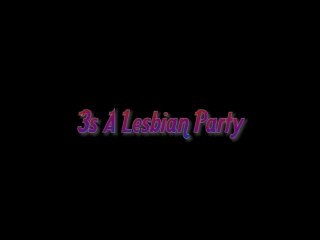 3&#39;s A Lesbian Party - Scena1 - 1