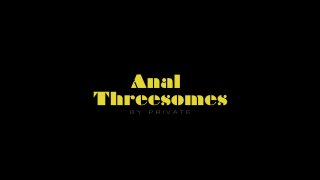 Anal Threesomes by Private - Scène1 - 1