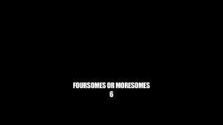 Foursomes Or Moresomes Vol. 6 - Scene5 - 6