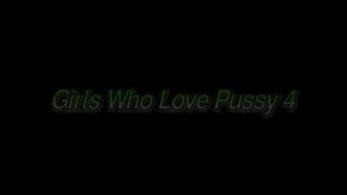 Girls Who Love Pussy 4 - Escena1 - 1