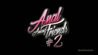 Anal Among Friends 2 - Cena1 - 1