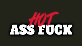 Hot Ass Fuck - Scène1 - 1