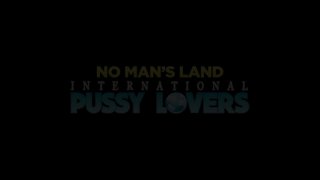 No Man&#39;s Land International Pussy Lovers - Scene1 - 1