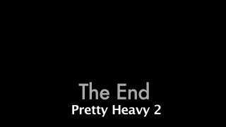 Pretty Heavy 2 - Scene4 - 6