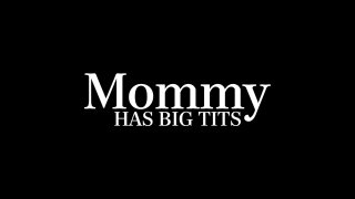 Mommy Has Big Tits - Scène6 - 6