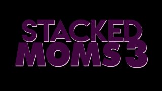 Stacked Moms 3 - Scène5 - 6