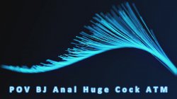 Captura de 'POV BJ Anal Huge Cock ATM' nº 2