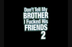 Captura de 'Don't Tell My Brother I Fucked His Friends 2' nº 1