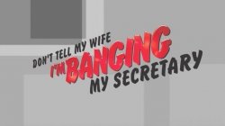 Captura de 'Don't Tell My Wife I'm Banging My Secretary' nº 1