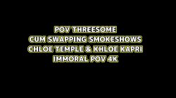 'Cum Swapping Smokeshows Chloe Temple & Khloe Kapri POV Threesome' screenshot nº 6