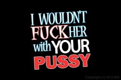 'I Wouldn't Fuck Her With Your Pussy' screenshot nº 1