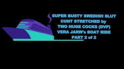Captura de 'Super Busty Swedish Slut Cunt Stretched By Two Huge Cocks (dvp) -- Vera Jarw's Boat Ride Part 2' nº 1