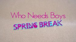 'Who Needs Boys Spring Break' screenshot nº 1
