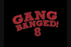 'Gang Banged! 8' screenshot nº 1