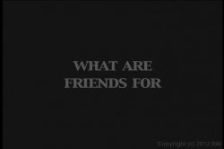 Captura de 'What Are Friends For?' nº 1