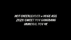 Captura de 'Hot Cheerleader with Huge Ass Zuzu Sweet POV Gangbang' nº 6