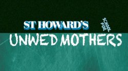 Captura de 'St. Howard's School For Unwed Mothers' nº 33