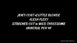 'Juicy Cunt of Little Blonde Alexa Flexy Stretched Out in Wild Threesome' screenshot nº 7