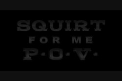 Captura de 'Squirt For Me POV' nº 2