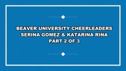 Captura de 'Massive Cock Jock Threesome With Perfect Pussy Pawg College Cheerleaders Serina Gomez & Katarina Rina' nº 7
