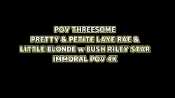 'POV Threesome Pretty & Petite Laya Rae & Little Blonde with Bush Riley Star' screenshot nº 6
