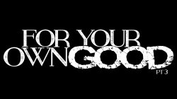 'For Your Own Good Part 3' screenshot nº 1