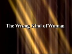 Captura de 'Wrong Kind of Woman' nº 1